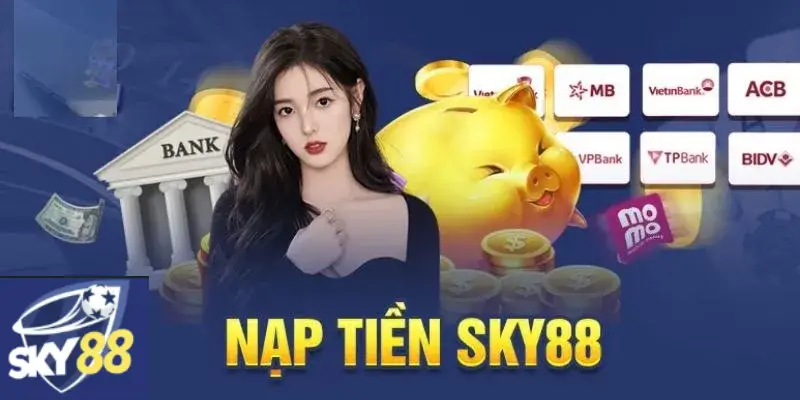 Hướng dẫn chi tiết cách nạp tiền Sky88 chuẩn xác nhất